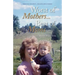 Worst of Mothers...Best of Moms: Rescuing Children-Healing Adults