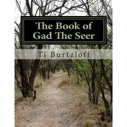 The Book of Gad The Seer: The Book of Gad The Seer as referred to in First Chronicles 29:29.