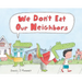We Don't Eat Our Neighbors