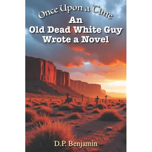 Once Upon a Time an Old Dead White Guy Wrote a Novel