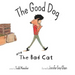 The Good Dog and the Bad Cat