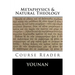 METAPHYSICS & NATURAL THEOLOGY Course Reader