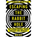 Escaping the Rabbit Hole: How to Debunk Conspiracy Theories Using Facts, Logic, and Respect