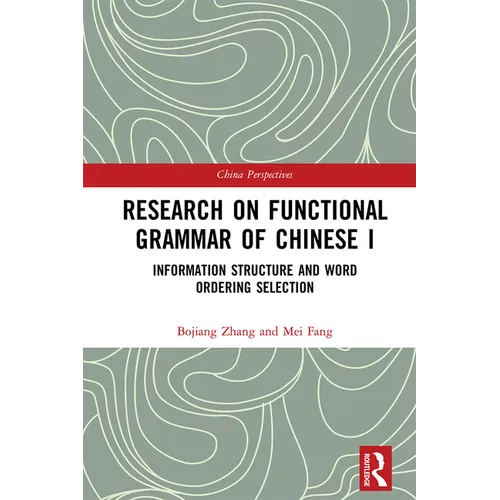 Research on Functional Grammar of Chinese I: Information Structure and Word Ordering Selection