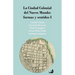La Ciudad Colonial del Nuevo Mundo: formas y sentidos I