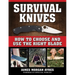 Survival Knives: How to Choose and Use the Right Blade
