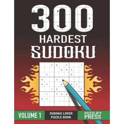 300 Hardest Sudoku: Perfect Sudoku Lover Gift Puzzle Book with solution VOLUME 1