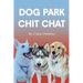 Dog Park Chit Chat