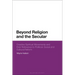 Beyond Religion and the Secular: Creative Spiritual Movements and Their Relevance to Political, Social and Cultural Reform