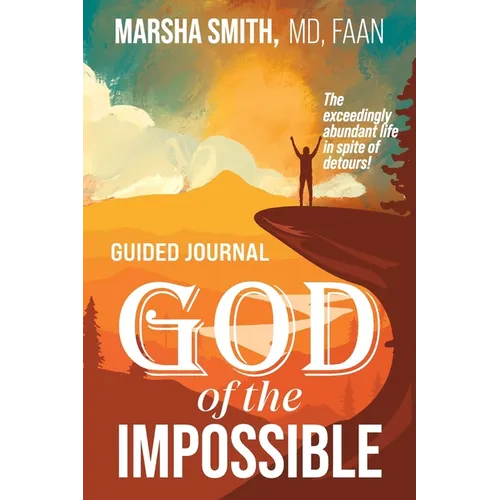 God of the Impossible Guided Journal: The exceedingly abundant life in spite of detours!
