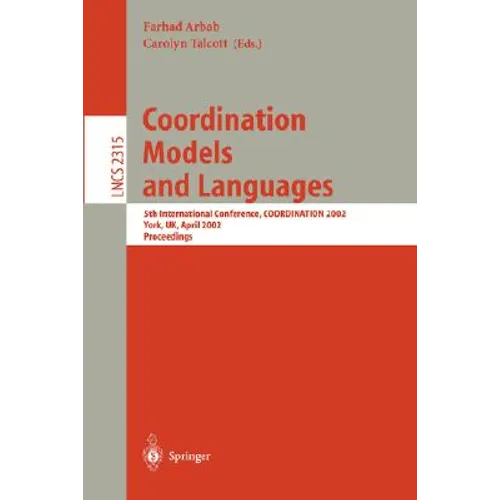 Coordination Models and Languages: 5th International Conference, Coordination 2002, York, Uk, April 8-11, 2002 Proceedings