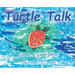 Turtle Talk