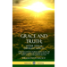 Grace and Truth; Under Twelve Different Aspects: Christian Lessons on Being Born Again, the Holy Spirit, God's Forgiveness of Sins, and How to Serve t