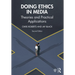 Doing Ethics in Media: Theories and Practical Applications