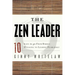 The Zen Leader: 10 Ways to Go from Barely Managing to Leading Fearlessly