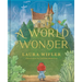 A World Wonder: A Story of Big Dreams, Amazing Adventures, and the Little Things That Matter Most