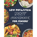 Low Potassium Diet Cookbook for Seniors: Delicious and Nutritious Low Potassium Recipes to Manage Hyperkalemia (High Potassium Level) and Kidney Healt