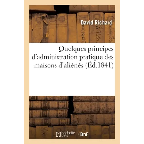 Programme de quelques principes d'administration pratique des maisons d'aliénés: présenté à MM. les membres de la commission de l'Asile de Stephansfel