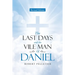The Last Days and The Vile Man of Daniel