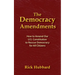 The Democracy Amendments: How to Amend Our U.S. Constitution to Rescue Democracy For All Citizens