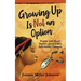 Growing Up Is Not an Option: Poems and Short Stories about Life's Inevitable Changes