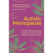 Autistic Menopause: A Guide to the Menopausal Transition for Autistic People and Those Supporting Them