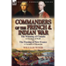 Commanders of the French & Indian War: The Winning of Canada: a Chronicle of Wolfe & The Passing of New France: a Chronicle of Montcalm
