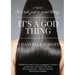 It's Not Just A Good Thing It's A God Thing