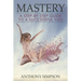 Mastery: A Step-by-Step Guide to a Successful You