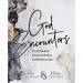 God Encounters: It's Not Too Dark, It's Not Too Broken, It's NEVER Too Late