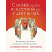 Guided by the Directory for Catechesis: Transforming the Vision and Practice of Parish Catechesis