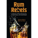 Rum Rebels: A Celebration of Women Revolutionizing the Spirits Industry, with Cocktail Recipes (Bonus Cocktail Recipes, Feminist Gift)