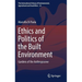 Ethics and Politics of the Built Environment: Gardens of the Anthropocene