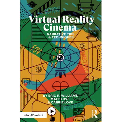 Virtual Reality Cinema: Narrative Tips and Techniques