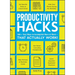 Productivity Hacks: 500+ Easy Ways to Accomplish More at Work--That Actually Work!