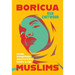 Borícua Muslims: Everyday Cosmopolitanism Among Puerto Rican Converts to Islam
