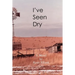 I've Seen Dry
