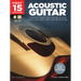 First 15 Lessons - Acoustic Guitar: A Beginner's Guide, Featuring Step-By-Step Lessons with Audio, Video, and Popular Songs!