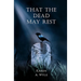 That The Dead May Rest