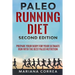 PALEO RUNNING DIET SECOND EDiTION: PREPARE YOUR BODY FOR YOUR ULTIMATE RUN WiTH THE BEST PALEO NUTRITION