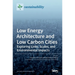 Low Energy Architecture and Low Carbon Cities: Exploring Links, Scales, and Environmental Impacts