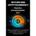 Bitcoin and Cryptocurrency Trading for Beginners 2021: Basic Information, Encrypted Exchanges, Graphics and Trading Advice