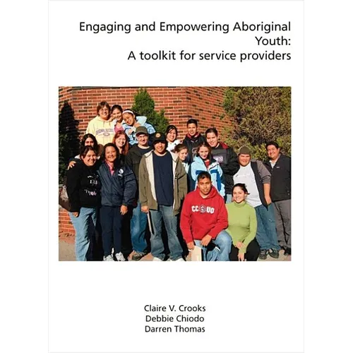 Engaging and Empowering Aboriginal Youth: A Toolkit for Service Providers