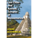 Lost Cities and Ancient Temples of Mesoamerica