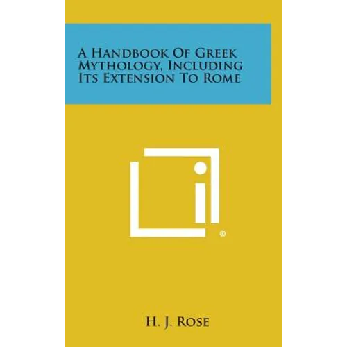 A Handbook of Greek Mythology, Including Its Extension to Rome