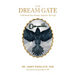 The Dream Gate: Understand Your Dreams, Empower Your Life
