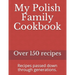 My Polish Family Cookbook: Recipes passed down through generations.