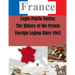 Legio Patria Nostra: The History of the French Foreign Legion Since 1962