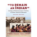 To Remain an Indian: Lessons in Democracy from a Century of Native American Education