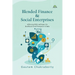 Blended Finance & Social Enterprises: Addressing Risks and Impact for Healthcare Social Enterprises in India